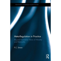 Meta-Regulation in Practice: Beyond Normative Views of Morality and Rationality