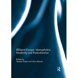 (Il)liberal Europe: Islamophobia, Modernity and Radicalization