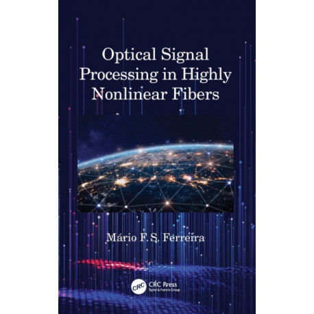 Optical Signal Processing in Highly Nonlinear Fibers