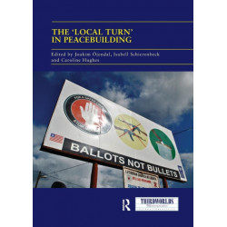 The 'Local Turn' in Peacebuilding: The Liberal Peace Challenged