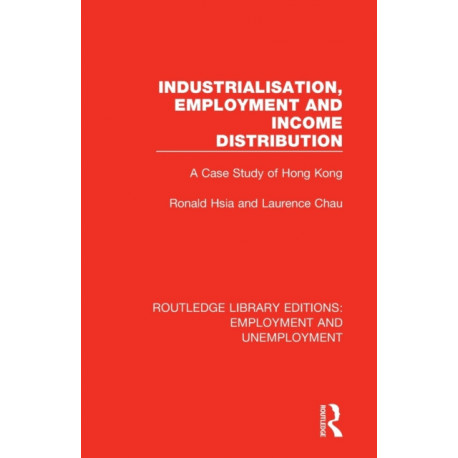 Industrialisation, Employment and Income Distribution: A Case Study of Hong Kong