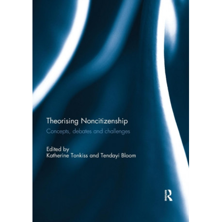 Theorising Noncitizenship: Concepts, Debates and Challenges