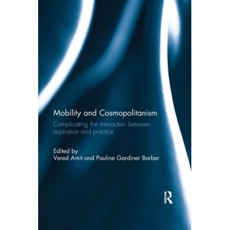 Mobility and Cosmopolitanism: Complicating the interaction between aspiration and practice