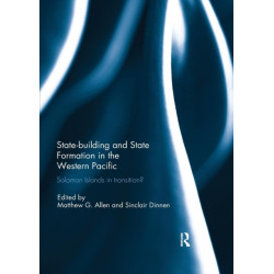Statebuilding and State Formation in the Western Pacific: Solomon Islands in Transition?