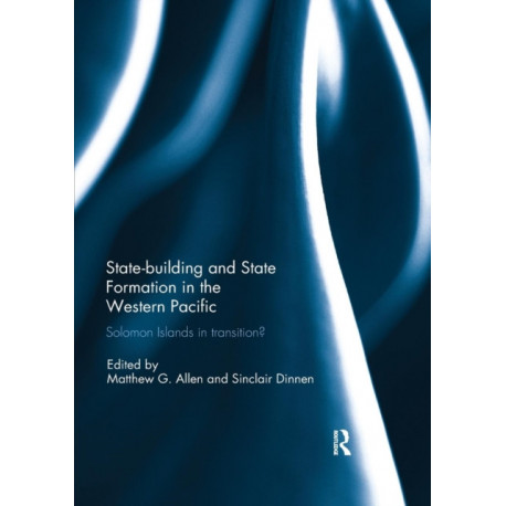 Statebuilding and State Formation in the Western Pacific: Solomon Islands in Transition?