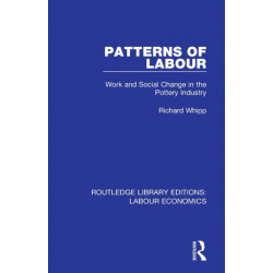 Patterns of Labour: Work and Social Change in the Pottery Industry