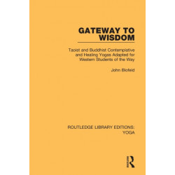 Gateway to Wisdom: Taoist and Buddhist Contemplative and Healing Yogas Adapted for Western Students of the Way
