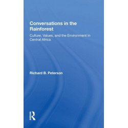 Conversations In The Rainforest: Culture, Values, And The Environment In Central Africa