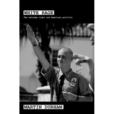 White Rage: The Extreme Right and American Politics