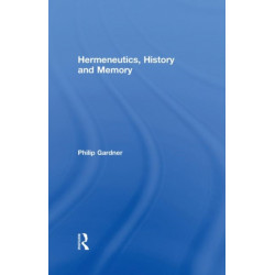 Hermeneutics, History and Memory