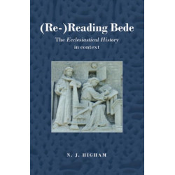 (Re-)Reading Bede: The Ecclesiastical History in Context