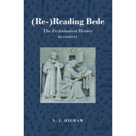 (Re-)Reading Bede: The Ecclesiastical History in Context