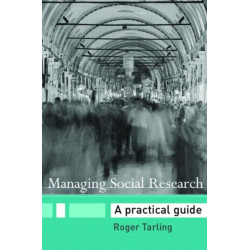 Managing Social Research: A Practical Guide