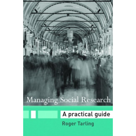 Managing Social Research: A Practical Guide