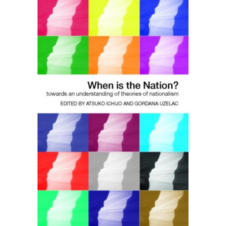 When is the Nation?: Towards an Understanding of Theories of Nationalism