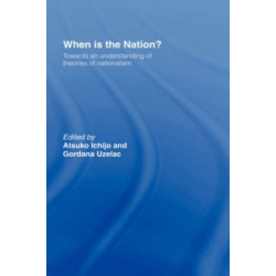 When is the Nation?: Towards an Understanding of Theories of Nationalism