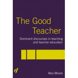 The Good Teacher: Dominant Discourses in Teacher Education