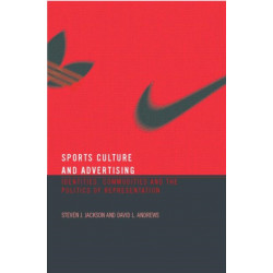 Sport, Culture and Advertising: Identities, Commodities and the Politics of Representation