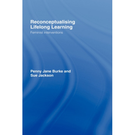 Reconceptualising Lifelong Learning: Feminist Interventions