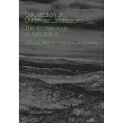 The Colonization of Unfamiliar Landscapes: The Archaeology of Adaptation