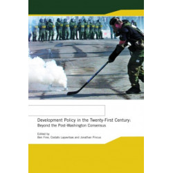 Development Policy in the Twenty-First Century: Beyond the Post-Washington Consensus