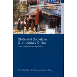 State and Society in 21st Century China: Crisis, Contention and Legitimation