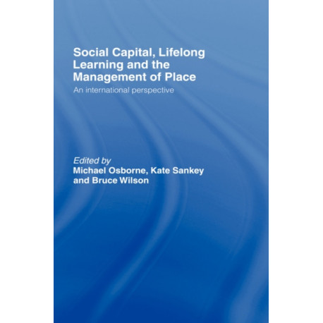Social Capital, Lifelong Learning and the Management of Place: An International Perspective