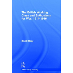 The British Working Class and Enthusiasm for War, 1914-1916