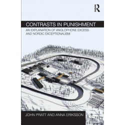 Contrasts in Punishment: An explanation of Anglophone excess and Nordic exceptionalism