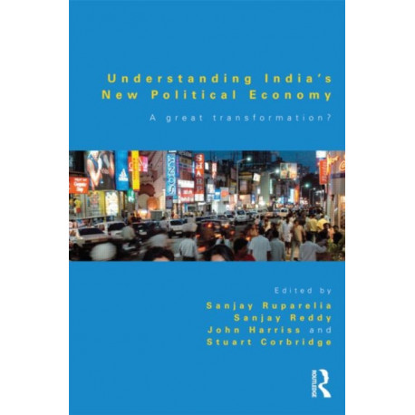 Understanding India's New Political Economy: A Great Transformation?
