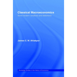 Classical Macroeconomics: Some Modern Variations and Distortions
