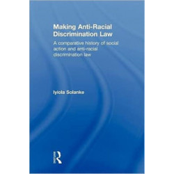 Making Anti-Racial Discrimination Law: A Comparative History of Social Action and Anti-Racial Discrimination Law