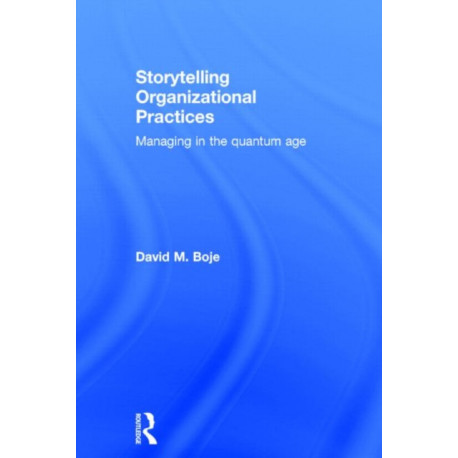 Storytelling Organizational Practices: Managing in the quantum age