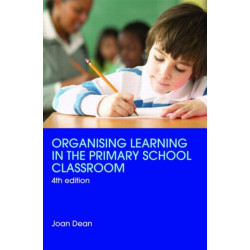 Organising Learning in the Primary School Classroom