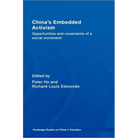 China's Embedded Activism: Opportunities and constraints of a social movement