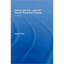 China, the US and the Power-Transition Theory: A Critique