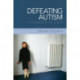 Defeating Autism: A Damaging Delusion