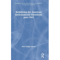 Rethinking the American Environmental Movement post-1945
