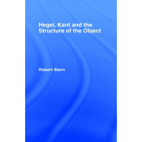 Hegel, Kant and the Structure of the Object