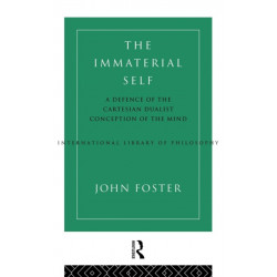The Immaterial Self: A Defence of the Cartesian Dualist Conception of the Mind
