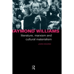 Raymond Williams: Literature, Marxism and Cultural Materialism