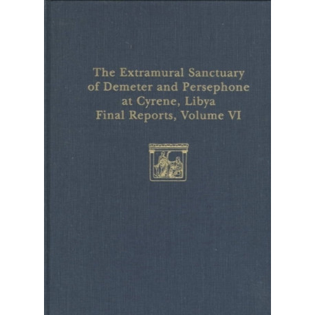 The Extramural Sanctuary of Demeter and Persepho – Part I: The Coins- Part II: Attic Pottery: Part I: The Coins- Part II: Attic Pottery