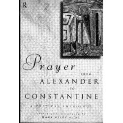 Prayer From Alexander To Constantine: A Critical Anthology