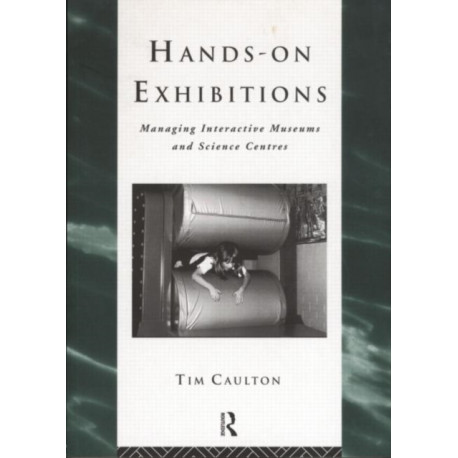 Hands-On Exhibitions: Managing Interactive Museums and Science Centres