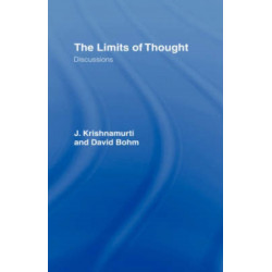 The Limits of Thought: Discussions between J. Krishnamurti and David Bohm