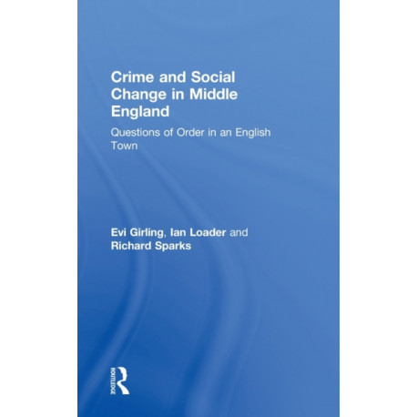 Crime and Social Change in Middle England: Questions of Order in an English Town