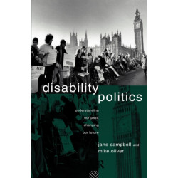 Disability Politics: Understanding Our Past, Changing Our Future