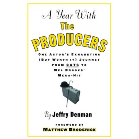 A Year with the Producers: One Actor's Exhausting (But Worth It) Journey from Cats to Mel Brooks' Mega-Hit