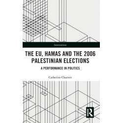 The EU, Hamas and the 2006 Palestinian Elections: A Performance in Politics