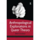 Anthropological Explorations in Queer Theory